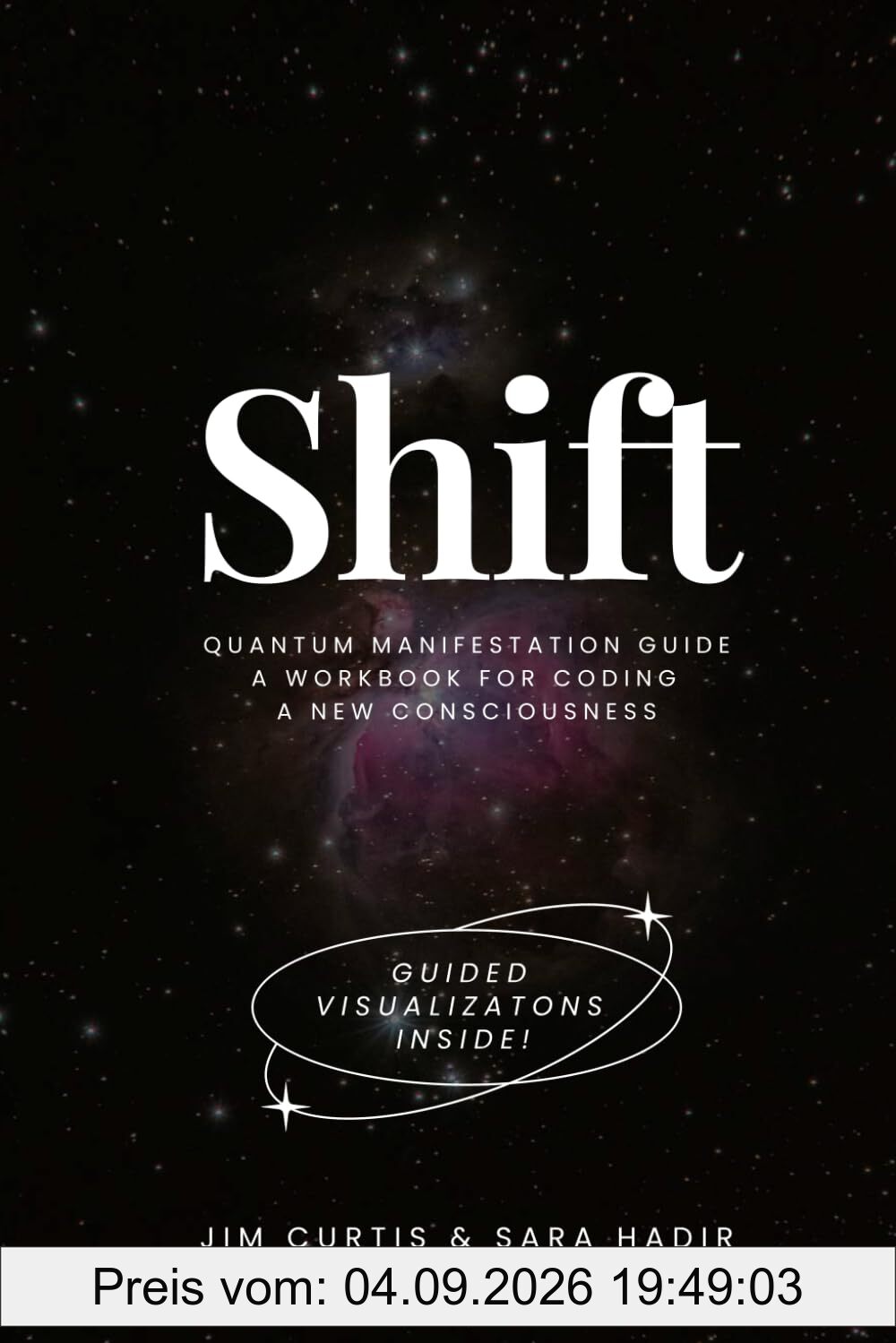 Shift: Quantum Manifestation guide: A workbook for coding a new consciousness (Shift Workbooks, Band 1)