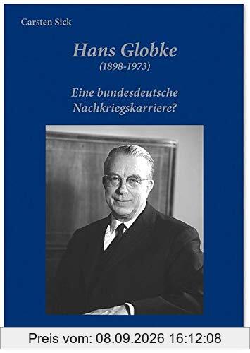 Hans Globke (1898-1973). Eine bundesdeutsche Nachkriegskarriere?