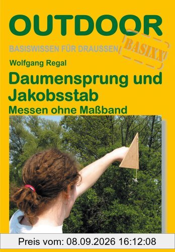 Daumensprung und Jakobsstab - Messen ohne Maßband: Messen ohne MaÃband