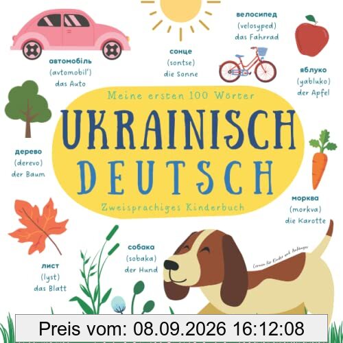Meine ersten 100 Wörter | Zweisprachiges Kinderbuch Ukrainisch Deutsch Lernen für Kinder und Anfänger: Wörterbuch Ukrainisch Deutsch | Deutsch lernen für Ukrainer | Kinderbücher Ukrainisch
