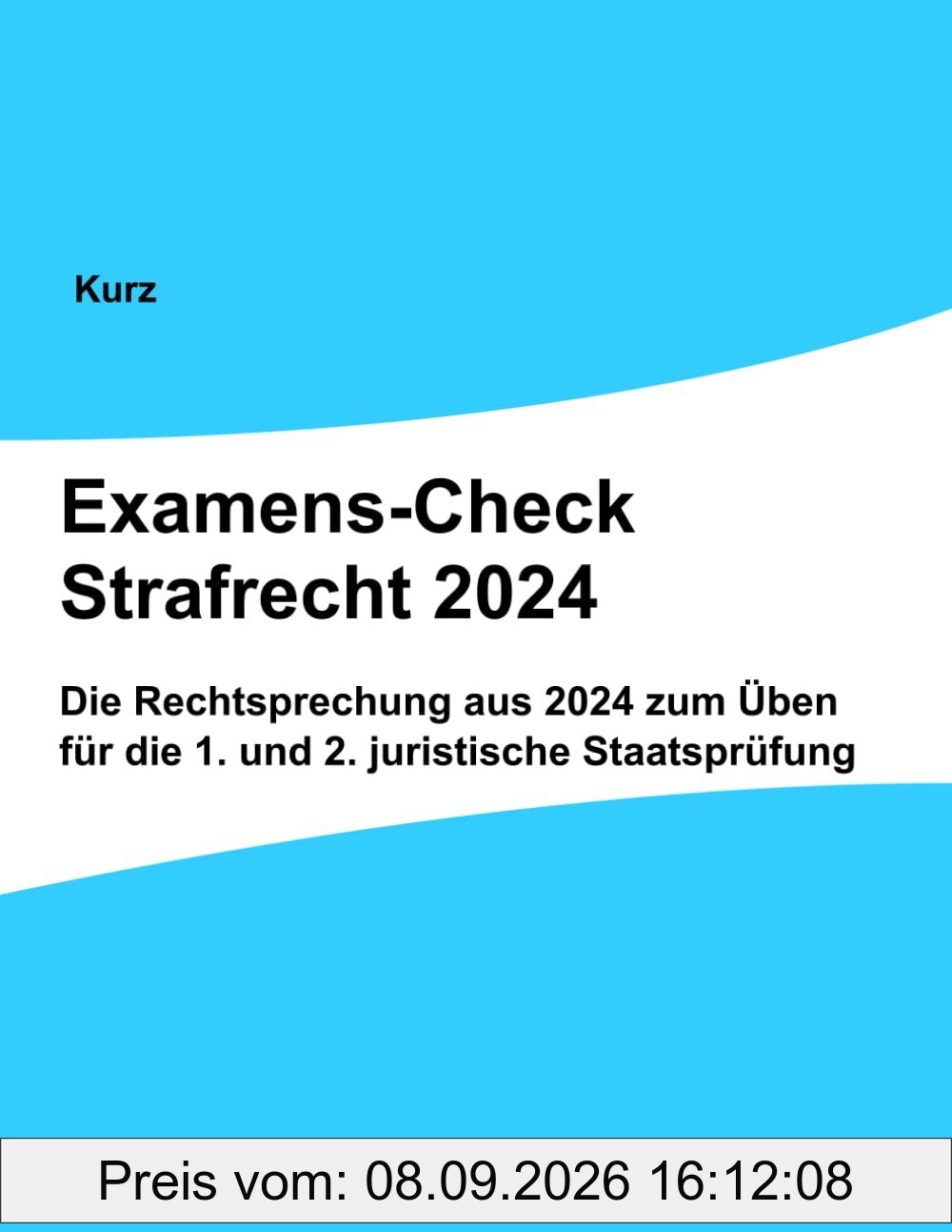 Examens-Check Strafrecht 2024: Die Rechtsprechung aus 2024 zum Üben für die 1. und 2. juristische Staatsprüfung