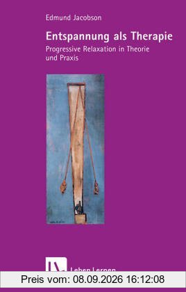 Entspannung als Therapie. Progressive Relaxation in Theorie und Praxis (Leben Lernen 69)