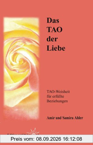 Das TAO der Liebe: Tao-Weisheit für erfüllte Beziehungen