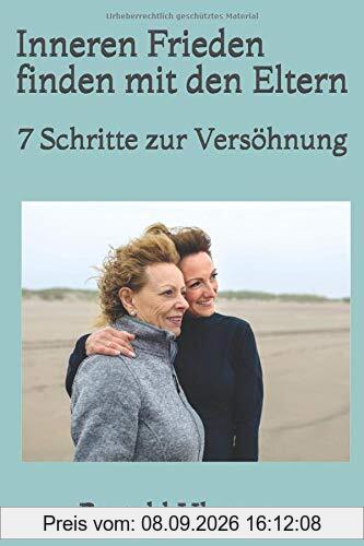 Inneren Frieden finden mit den Eltern: 7 Schritte zur Versöhnung