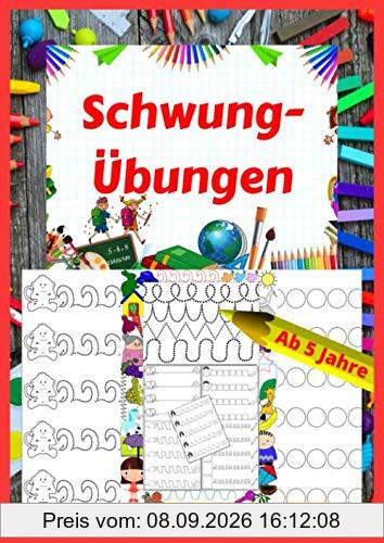 Schwungübungen ab 5 Jahre: für Kindergartenkinder und Vorschule - für Jungen und Mädchen - als besonderes Geschenk zur Vorbereitung auf die ... Feinmotorik und Hand-Augen-Koordination