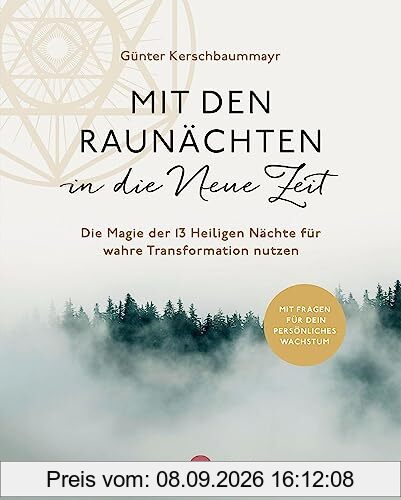 Mit den Raunächten in die Neue Zeit: Die Magie der 13 Heiligen Nächte für wahre Transformation nutzen
