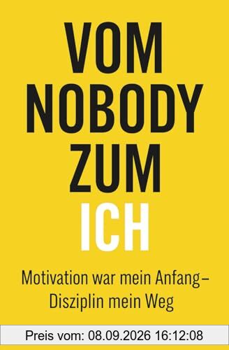 Vom Nobody zum Ich: Motivation war mein Anfang - Disziplin mein Weg
