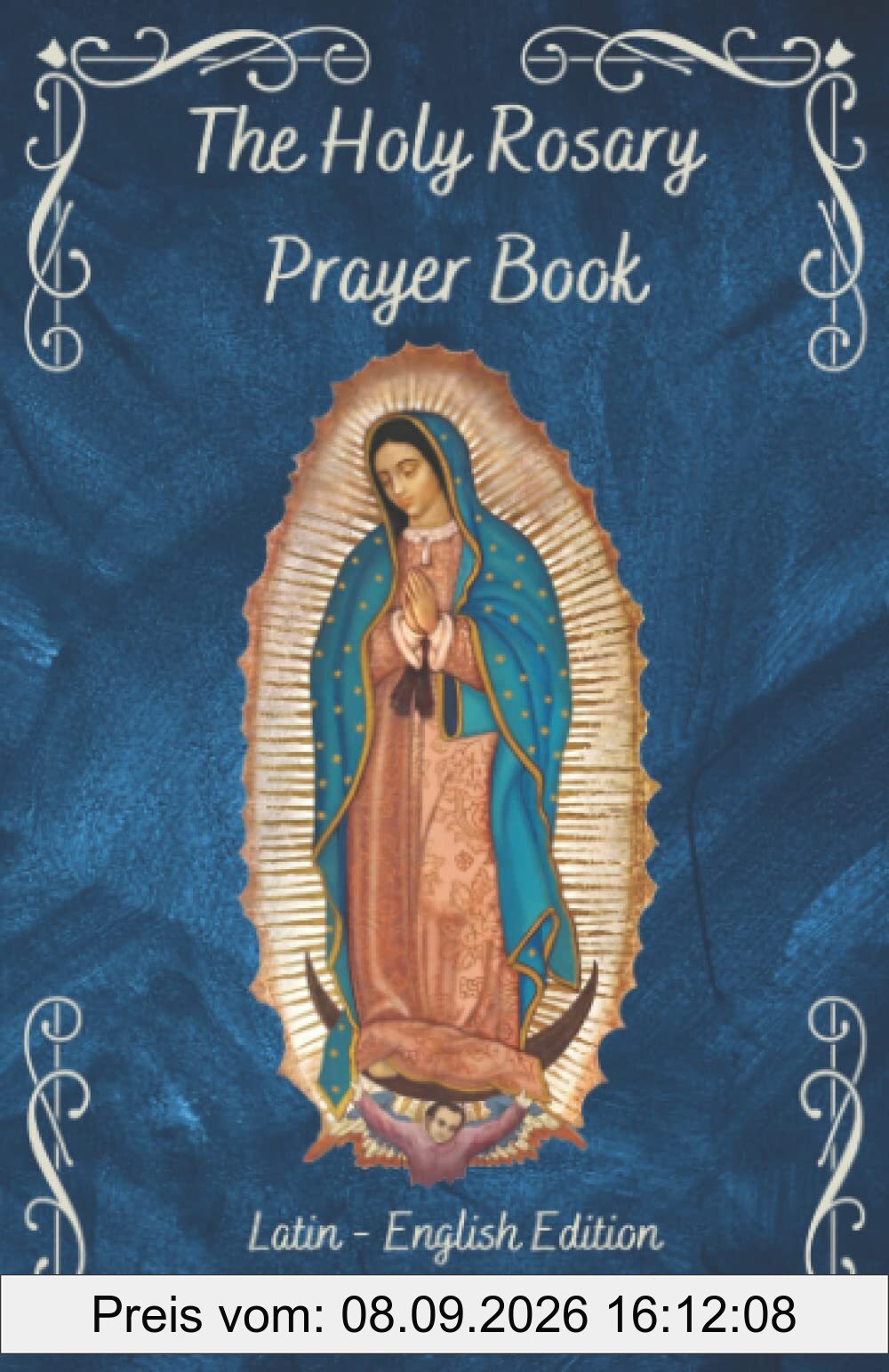 The Holy Rosary Prayer Book: A complete guide in Latin and English with side-by-side translation