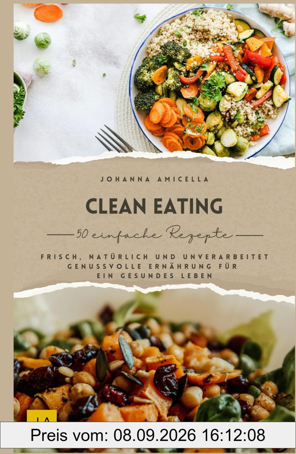 Clean Eating: Frisch, natürlich und unverarbeitet – Genussvolle Ernährung für ein gesundes Leben