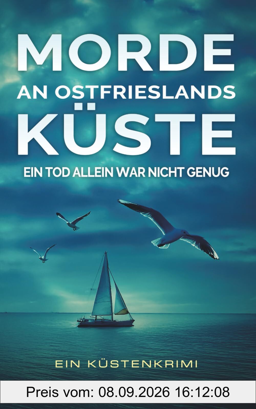 Morde an Ostfrieslands Küste: Ein Tod allein war nicht genug (Ermittlungen an der Küste, Band 2)