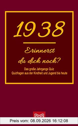 Erinnerst du dich noch? Das große Jahrgangs Quiz 1938: Quizfragen aus der Kindheit und Jugend bis heute - Abwechslungsreiches Gedächtnistraining und interessanter Zeitvertreib für Senioren