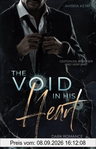 The void in his heart: Gestohlen, besessen und verführt (DARK ROMANCE)