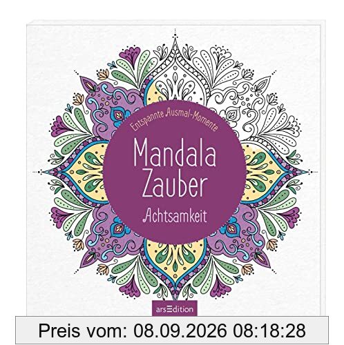 Mandala-Zauber – Achtsamkeit: Entspannte Ausmal-Momente | Wunderbare Ausmalmotive und Mandalas zum Thema Entspannung und Achtsamkeit