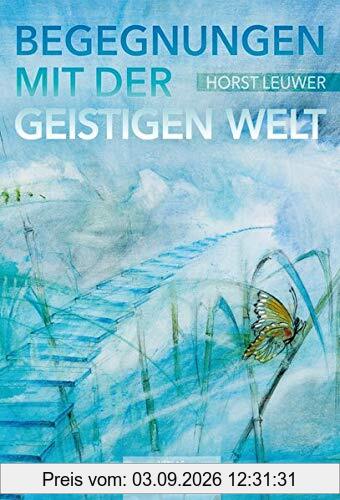 Begegnungen mit der Geistigen Welt