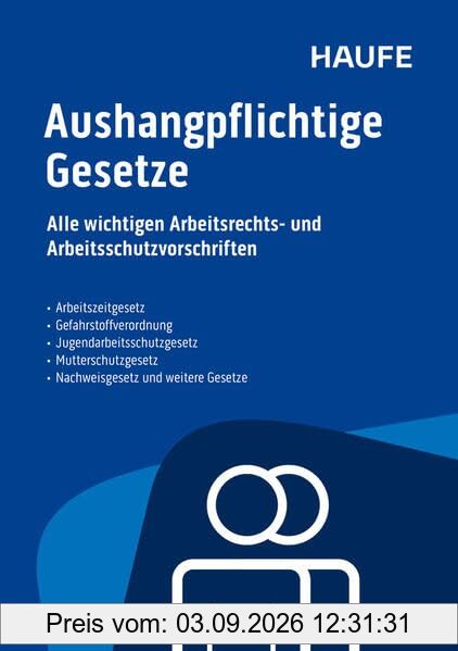 Aushangpflichtige Gesetze: Alle wichtigen Arbeitsschutzvorschriften für 2026 schnell und bequem erfüllen: Alle wichtigen Arbeitsrechts- und ... für 2026 schnell und bequem erfüllen