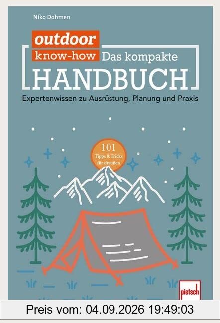 outdoor Know-how: Das kompakte Handbuch: Expertenwissen zu Ausrüstung, Planung und Praxis