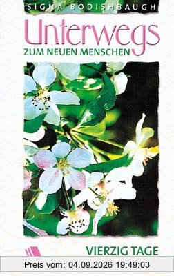 Unterwegs zum neuen Menschen. Vierzig Tage in der Gegenwart Gottes