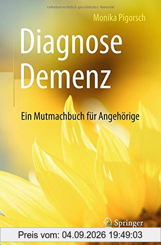 Diagnose Demenz: Ein Mutmachbuch für Angehörige