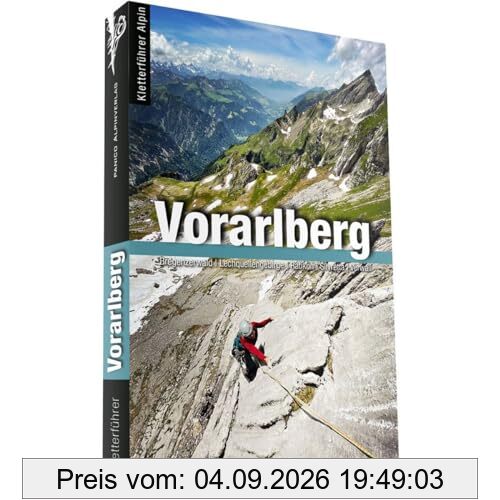 Alpinkletterführer Vorarlberg: Bregenzerwald, Lechquellengebirge, Rätikon, Silvretta, Verwall
