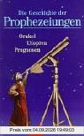 Die Geschichte der Prophezeiungen