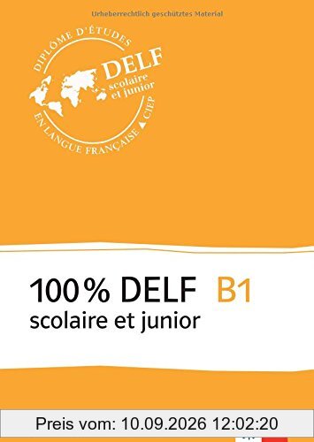 100 % DELF B1, Version scolaire et junior: zur Vorbereitung auf die DELF-Prüfung: préparation DELF. Buch + Online-Angebot