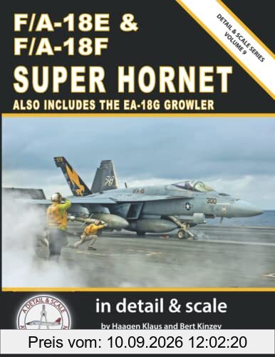 F/A-18E & F/A-18F Super Hornet in Detail & Scale: Also Includes the EA-18G Growler
