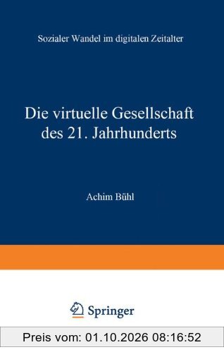 Die virtuelle Gesellschaft des 21. Jahrhunderts: Sozialer Wandel im digitalen Zeitalter