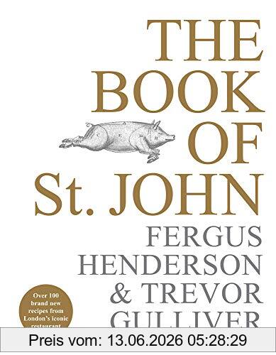 Fergus Henderson The Book Of St John, Over 100 Brand New Recipes From London’s Iconic Restaurant