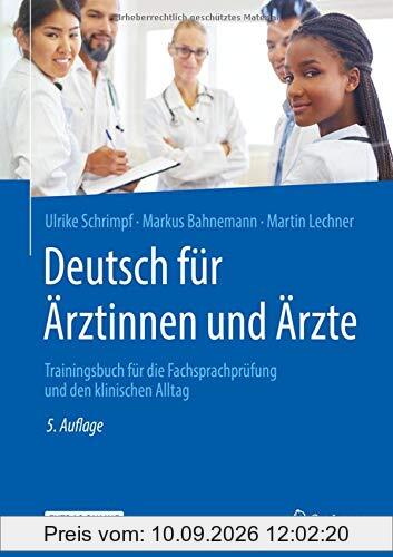 Deutsch für Ärztinnen und Ärzte: Trainingsbuch für die Fachsprachprüfung und den klinischen Alltag