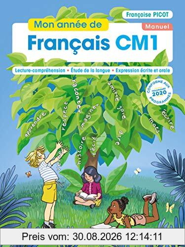 Mon année de français CM1 : lecture-compréhension, étude de la langue, expression écrite et orale : manuel
