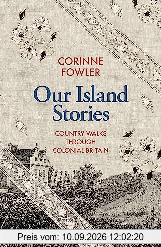 Our Island Stories: Country Walks through Colonial Britain