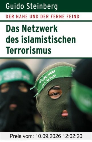 Der nahe und der ferne Feind: Die Netzwerke des islamistischen Terrorismus
