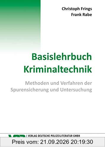 Basislehrbuch Kriminaltechnik: Methoden und Verfahren der Spurensicherung und Untersuchung (VDP-Fachbuch)