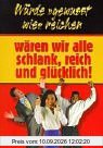 Würde gewusst wie reichen, wären wir alle ...: schlank, reich und glücklich