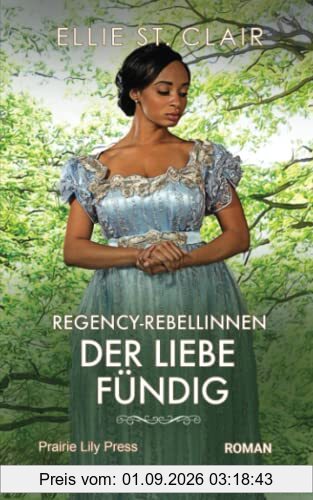 Regency Rebellinnen - Der Liebe fündig: Historischer Liebesroman