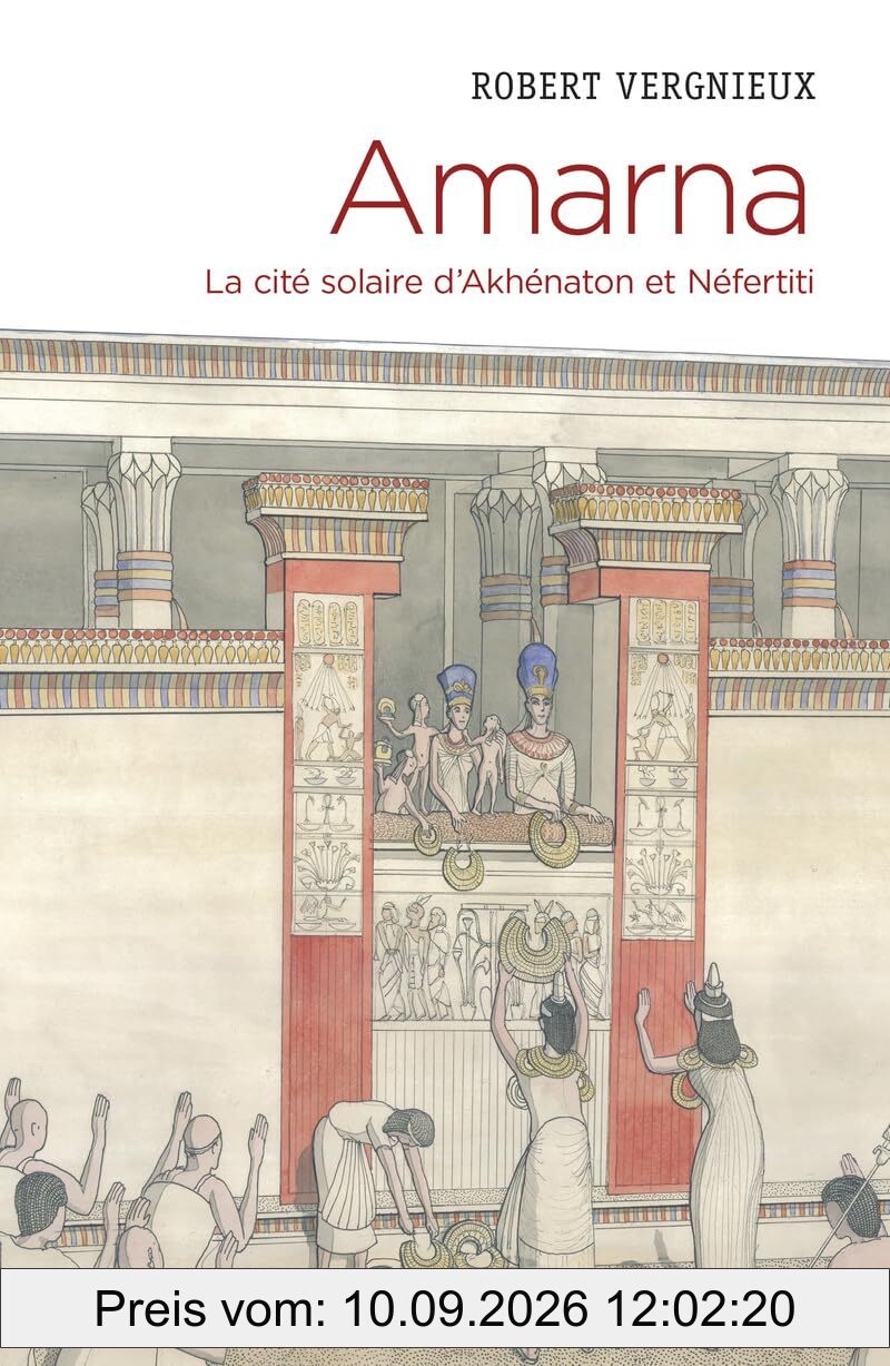Amarna : la cité solaire d'Akhénaton et Néfertiti