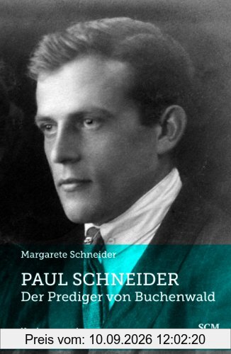 Paul Schneider - Der Prediger von Buchenwald: Neu herausgegeben von Elsa-Ulrike Ross und Paul Dieterich