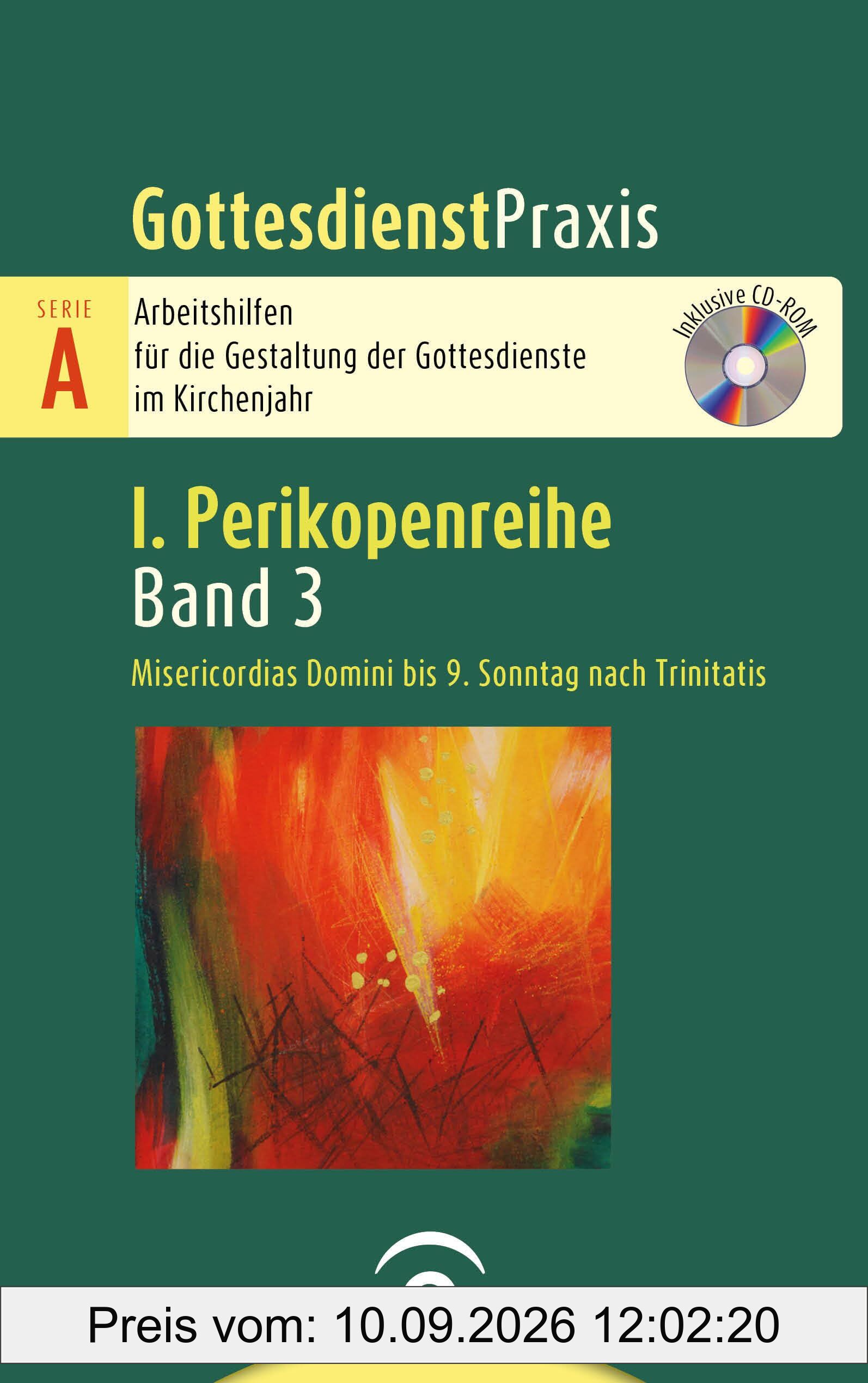 Misericordias Domini bis 9. Sonntag nach Trinitatis: Mit CD-ROM (Gottesdienstpraxis Serie A, Perikopenreihe I)