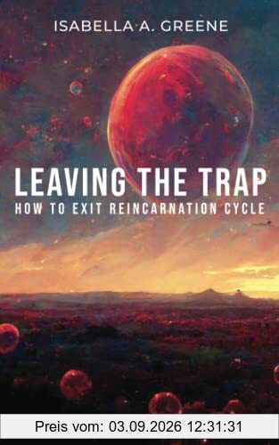 LEAVING THE TRAP: How to Exit Reincarnation Cycle