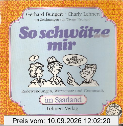 So schwätze mir: Redewendungen, Wortschatz und Grammatik im Saarland