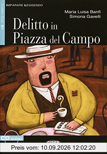 Delitto in Piazza del Campo: Buch mit Audio-CD. Italienische Lektüre für das 4. Lernjahr. Buch + Audio-CD (Imparare leggendo)