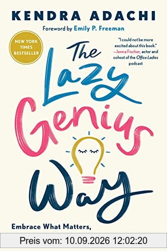 The Lazy Genius Way: Embrace What Matters, Ditch What Doesn't, and Get Stuff Done