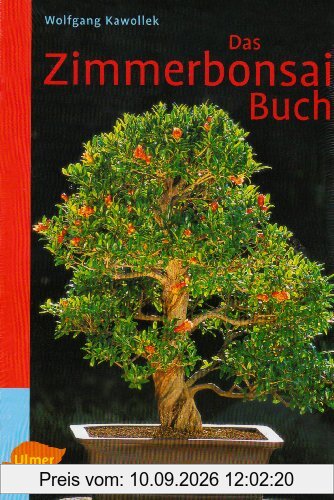 Das Zimmerbonsai-Buch: Tropische und subtropische Gehölze als Indoor-Bonsai