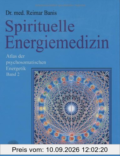 Spirituelle Energiemedizin. Atlas der psychosomatischen Energetik Band 2
