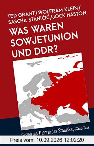 Was waren Sowjetunion und DDR?: Gegen die Theorie des Staatskapitalismus (Marxistische Schriften)