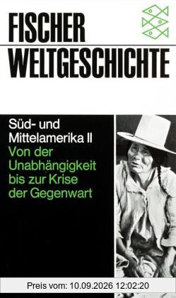 Fischer Weltgeschichte, Band 23: Süd- und Mittelamerika II - Von der Unabhängigkeit bis zur Krise der Gegenwart