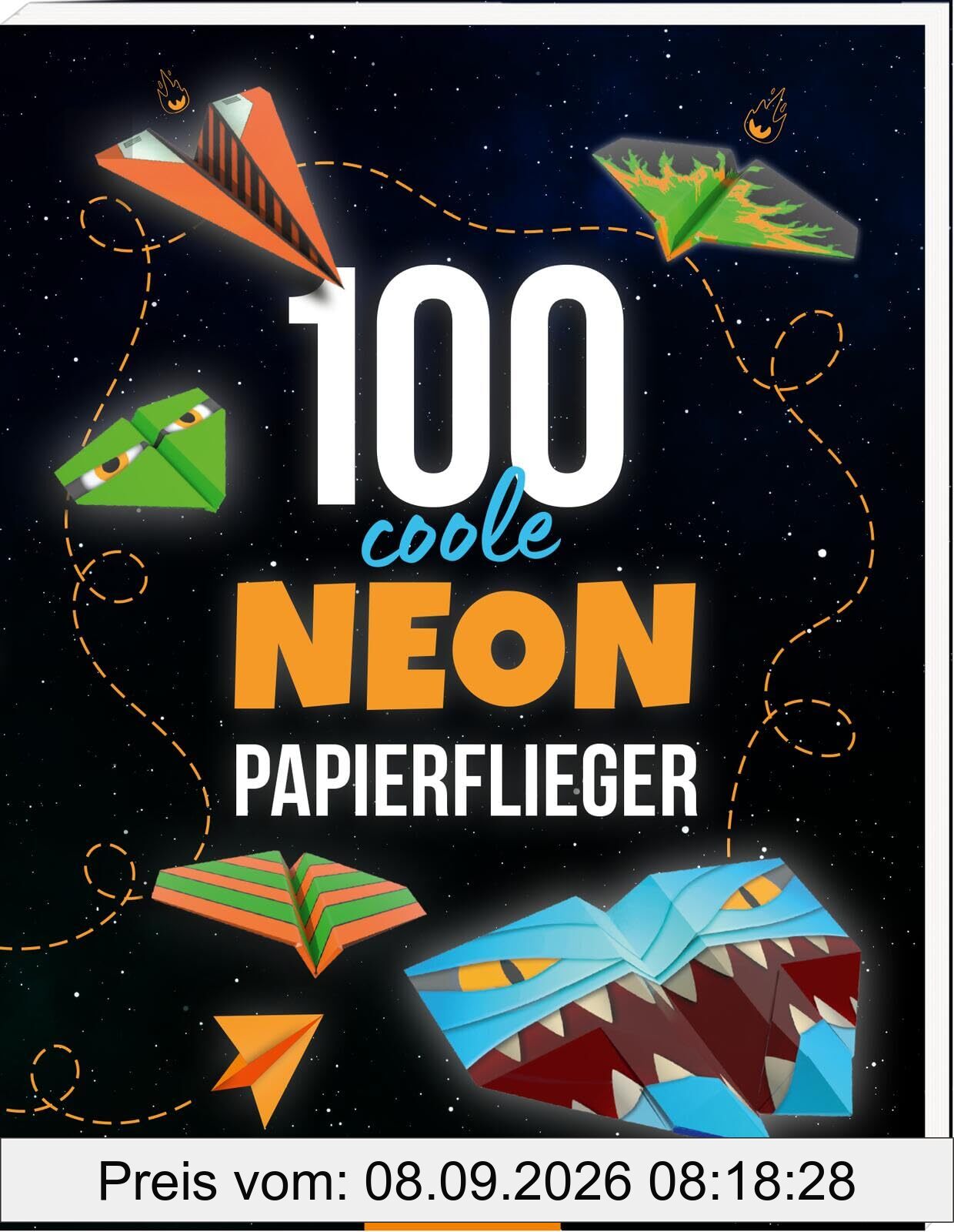 100 coole Neon-Papierflieger: Abtrennen, falten, fliegen lassen
