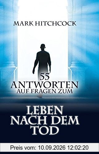 55 Antworten auf Fragen zum Leben nach dem Tod
