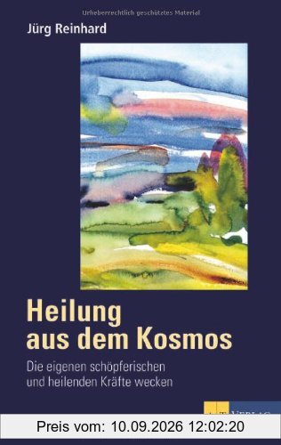Heilung aus dem Kosmos: Vom Umgang mit Gestirnen, Geist und Geistern