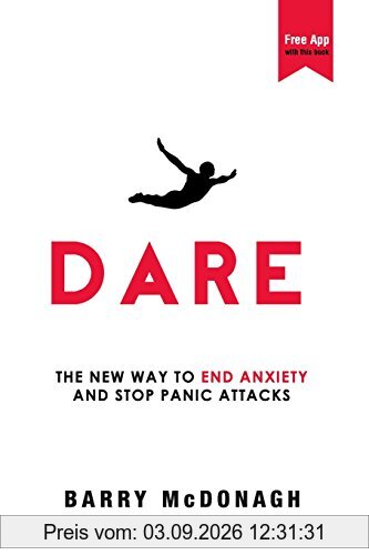 Dare: The New Way to End Anxiety and Stop Panic Attacks